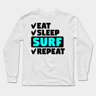 Eat, sleep, surf, repeat Long Sleeve T-Shirt